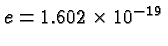 \bgroup\color{black}$e = 1.602 \times 10^{-19}$\egroup