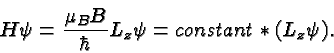 \begin{displaymath}\bgroup\color{black}H\psi={\mu_B B\over\hbar} L_z \psi= constant * (L_z \psi).\egroup\end{displaymath}
