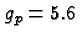 \bgroup\color{black}$g_p = 5.6$\egroup