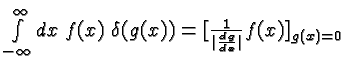 \bgroup\color{black}$\int\limits_{-\infty}^\infty dx\; f(x)\; \delta(g(x))=[{1\over \vert{dg\over dx}\vert}f(x)]_{g(x)=0}$\egroup