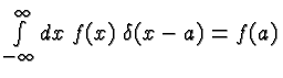 \bgroup\color{black}$\int\limits_{-\infty}^\infty dx\; f(x)\; \delta(x-a)=f(a)$\egroup