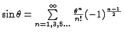 \bgroup\color{black}$\sin\theta= \sum\limits_{n=1,3,5...}^\infty {\theta^n\over n!}(-1)^{{n-1\over 2}}$\egroup