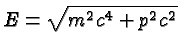 \bgroup\color{black}$E=\sqrt{m^2c^4+p^2c^2}$\egroup