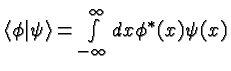 \bgroup\color{black}$\langle\phi\vert\psi\rangle=\int\limits_{-\infty}^\infty dx \phi^*(x)\psi(x)$\egroup