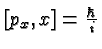 \bgroup\color{black}$[p_x,x] = {\hbar\over i}$\egroup