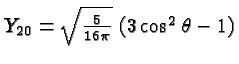 \bgroup\color{black}$Y_{20} = \sqrt{5\over 16\pi}\; (3 \cos^2\theta-1)$\egroup