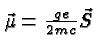 \bgroup\color{black}$\vec{\mu} = {ge\over 2mc}\vec{S}$\egroup