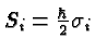 \bgroup\color{black}$S_i = {\hbar\over 2} \sigma_i$\egroup