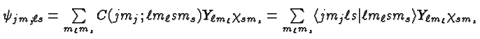 \bgroup\color{black}$\psi_{jm_j\ell s}=\sum\limits_{m_\ell m_s}C(jm_j;\ell m_\el...
...gle j m_j \ell s\vert\ell m_\ell s m_s\rangle Y_{\ell m_\ell}\chi_{sm_s}$\egroup