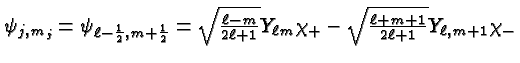 \bgroup\color{black}$\psi_{j,m_j}=\psi_{\ell -{1\over 2},m+{1\over 2}}=
\sqrt{\e...
... +1}Y_{\ell m}\chi_+ -\sqrt{\ell +m+1\over 2\ell +1 }Y_{\ell ,m+1}\chi_-$\egroup