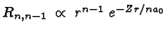 \bgroup\color{black}$R_{n,n-1}\; \propto\; r^{n-1}\; e^{-Zr/na_0}$\egroup