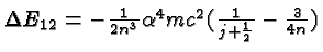 \bgroup\color{black}$\Delta E_{12}=-{1\over 2n^3}\alpha^4mc^2({1\over j+{1\over 2}}-{3\over 4n})$\egroup