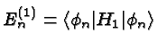 \bgroup\color{black}$E_n^{(1)}=\langle \phi_n\vert H_1\vert\phi_n\rangle $\egroup