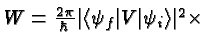 \bgroup\color{black}$W={2\pi\over\hbar}\vert\langle \psi_f\vert V\vert\psi_i\rangle \vert^2\times$\egroup