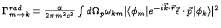 \bgroup\color{black}$\Gamma^{rad}_{m\rightarrow k} =
{\alpha\over 2\pi m^2c^2}\i...
...\vec{k}\cdot\vec{r}}\vec{\epsilon}\cdot\vec{p}\vert\phi_k\rangle \vert^2$\egroup