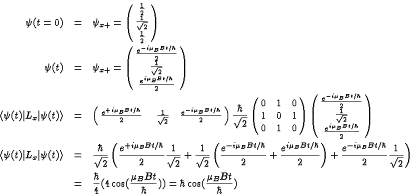 \begin{eqnarray*}
\psi(t=0) & = & \psi_{x+}=\pmatrix{{1\over 2}\cr {1\over\sqrt...
...er 4}(4\cos({\mu_BBt\over\hbar}))=\hbar\cos({\mu_BBt\over\hbar})
\end{eqnarray*}