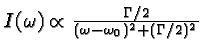 \bgroup\color{black}$I(\omega)\propto{\Gamma/2\over (\omega-\omega_0)^2+(\Gamma/2)^2}$\egroup