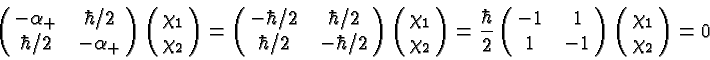 \begin{displaymath}\bgroup\color{black}\left(\matrix{-\alpha_+&\hbar/ 2 \cr
\hb...
...&-1}\right)
\left(\matrix{\chi_1 \cr \chi_2}\right )
=0 \egroup\end{displaymath}
