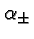 \bgroup\color{black}$\alpha_\pm$\egroup