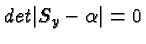 \bgroup\color{black}$det\vert S_y-\alpha\vert=0$\egroup