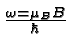\bgroup\color{black}${\omega=\mu_BB\over\hbar}$\egroup
