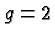 \bgroup\color{black}$g=2$\egroup