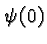 \bgroup\color{black}$\psi(0)$\egroup