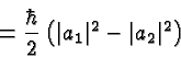 \begin{displaymath}\bgroup\color{black} = {\hbar\over 2} \left( \vert a_1\vert^2 - \vert a_2\vert^2 \right) \egroup\end{displaymath}