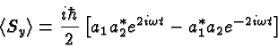 \begin{displaymath}\bgroup\color{black} \langle S_y \rangle
= {i\hbar\over 2} \...
...1a^*_2 e^{2i\omega t} - a^*_1a_2 e^{-2i\omega
t}\right] \egroup\end{displaymath}