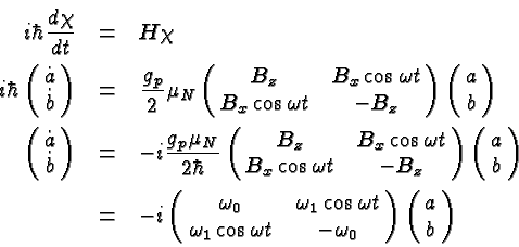 \begin{eqnarray*}
i\hbar{d\chi\over dt} & = & H\chi \\
i\hbar\pmatrix{\dot{a}\c...
...cos\omega t\cr \omega_1\cos\omega t & -\omega_0}\pmatrix{a\cr b}
\end{eqnarray*}