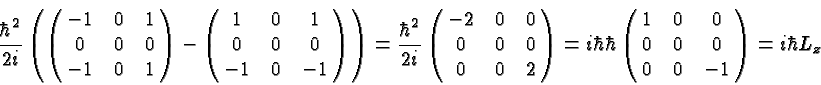 \begin{displaymath}\bgroup\color{black}{\hbar^2\over 2i} \left(
\left(\matrix{-...
...left(\matrix{1&0&0\cr 0&0&0\cr 0&0&-1}\right)=i\hbar L_z\egroup\end{displaymath}