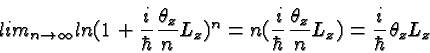 \begin{displaymath}\bgroup\color{black}lim_{n\to \infty}ln(1+{i\over\hbar}{\thet...
...er\hbar}{\theta_z\over n} L_z)={i\over\hbar}\theta_z L_z\egroup\end{displaymath}