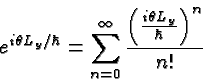 \begin{displaymath}\bgroup\color{black}e^{i\theta L_y/\hbar}=\sum\limits_{n=0}^\infty{\left({i\theta L_y\over\hbar}\right)^n\over n!}\egroup\end{displaymath}