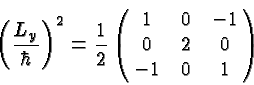 \begin{displaymath}\bgroup\color{black}\left({L_y\over\hbar}\right)^2={1\over 2}\left(\matrix{1&0&-1\cr 0&2&0\cr -1&0&1}\right)\egroup\end{displaymath}
