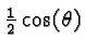 ${1\over 2}\cos(\theta)$