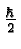 ${\hbar\over 2}$