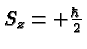 $S_z=+{\hbar\over 2}$