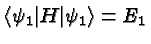 $\langle\psi_1\vert H\vert\psi_1\rangle =E_1$