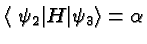 $\langle~\psi_2\vert H\vert\psi_3\rangle =\alpha$