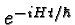 $e^{-iHt/\hbar}$