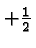 $+{1\over 2}$