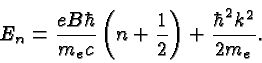 \begin{displaymath}\bgroup\color{black}E_n={eB\hbar\over m_ec}\left(n+{1\over 2}\right)+{\hbar^2k^2\over 2m_e}.\egroup\end{displaymath}