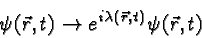\begin{displaymath}\bgroup\color{black}\psi(\vec{r},t)\to e^{i\lambda(\vec{r},t)}\psi(\vec{r},t)\egroup\end{displaymath}