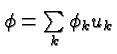 \bgroup\color{black}$\phi=\sum\limits_k \phi_k u_k$\egroup