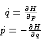 \begin{eqnarray*}
& \dot{q}={\partial H \over \partial p} \\
& \dot{p}=-{\partial H \over \partial q} \\
\end{eqnarray*}