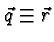 \bgroup\color{black}$\vec{q}\equiv\vec{r}$\egroup