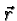 \bgroup\color{black}$\vec{r}$\egroup
