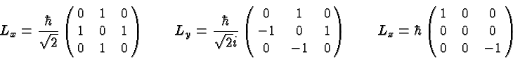 \begin{displaymath}\bgroup\color{black}L_x={\hbar\over\sqrt{2}}\left(\matrix{0&1...
...
L_z=\hbar\left(\matrix{1&0&0\cr 0&0&0\cr 0&0&-1}\right)\egroup\end{displaymath}