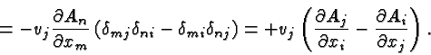 \begin{displaymath}\bgroup\color{black} = -v_j {\partial A_n\over{\partial x_m}}...
...tial x_i}} - {\partial A_i\over{\partial x_j}} \right). \egroup\end{displaymath}