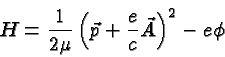 \begin{displaymath}\bgroup\color{black}H={1\over 2\mu}\left(\vec{p} + {e\over c}\vec{A}\right)^2 - e\phi\egroup\end{displaymath}